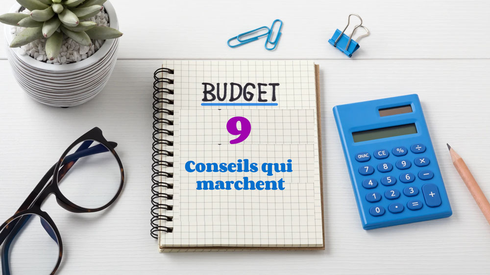 9 conseils qui marchent pour une gestion budgétaire efficace